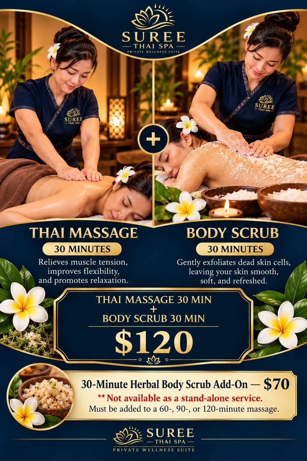 Suree Thai Spa poster: Thai Massage 30 minutes plus Herbal Body Scrub 30 minutes for $120. The Herbal Body Scrub is also an add-on to a 60, 90 or 120-minute massage; it is not available as a stand-alone service.